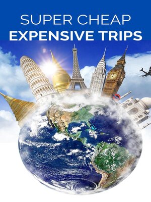 cover image of Super Cheap Expensive Trips